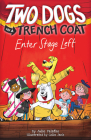 Two Dogs in a Trench Coat Enter Stage Left (Two Dogs in a Trench Coat #4) Cover Image