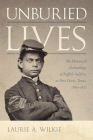 Unburied Lives: The Historical Archaeology of Buffalo Soldiers at Fort Davis, Texas, 1869-1875 By Laurie a. Wilkie Cover Image