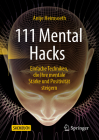 111 Mental Hacks: Einfache Techniken, Die Ihre Mentale Stärke Und Positivität Steigern By Antje Heimsoeth Cover Image