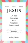 Why? Why? Why?: Jesus, Do You Consider Our Church Lukewarm? By Arthur J. Besler Cover Image