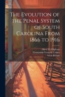 The Evolution of the Penal System of South Carolina From 1866 to 1916 Cover Image