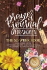 Prayer Journal For Women: The 52 Week Book-Guided Prayer Book-Depression, Anxiety, Addiction, Stress & Much More- Prayers For The Soul: The 52 W By Emily Peachtree Cover Image