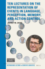 Ten Lectures on the Representation of Events in Language, Perception, Memory, and Action Control (Distinguished Lectures in Cognitive Linguistics #22) Cover Image