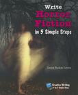 Write Horror Fiction in 5 Simple Steps (Creative Writing in 5 Simple Steps) Cover Image