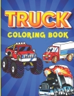 Truck Coloring Book: Cool Mighty Truck Vehicles Coloring Activity Book For Toddlers, kids ages 4-8. Cover Image