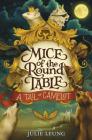 Mice of the Round Table #1: A Tail of Camelot By Julie Leung, Lindsey Carr (Illustrator) Cover Image