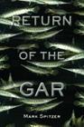 Return of the Gar (Southwestern Nature Writing Series #3) By Mark Spitzer Cover Image