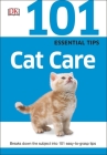 101 Essential Tips: Cat Care: Breaks Down the Subject into 101 Easy-to-Grasp Tips By DK Cover Image