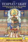 The Temples of Light: An Initiatory Journey into the Heart Teachings of the Egyptian Mystery Schools By Danielle Rama Hoffman, Nicki Scully (Foreword by) Cover Image