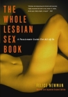 Whole Lesbian Sex Book: A Passionate Guide for All of Us By Felice Newman Cover Image