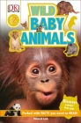 DK Readers L2: Wild Baby Animals: Discover Animals' First Year (DK Readers Level 2) By Karen Wallace Cover Image