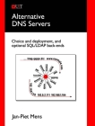 Alternative DNS Servers: Choice and Deployment, and Optional SQL/LDAP Back-Ends By Jan Piet Mens Cover Image
