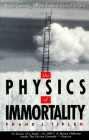 The Physics of Immortality: Modern Cosmology, God and the Resurrection of the Dead Cover Image