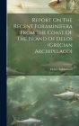 Report On The Recent Foraminifera From The Coast Of The Island Of Delos (grecian Archipelago) By Henry Sidebottom Cover Image