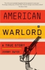 American Warlord: A True Story By Johnny Dwyer Cover Image