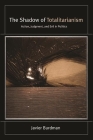 The Shadow of Totalitarianism: Action, Judgment, and Evil in Politics By Javier Burdman Cover Image