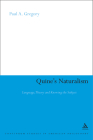Quine's Naturalism: Language, Theory and the Knowing Subject (Continuum Studies in American Philosophy #9) By Paul A. Gregory Cover Image