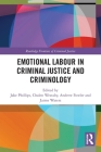 Emotional Labour in Criminal Justice and Criminology (Routledge Frontiers of Criminal Justice) Cover Image