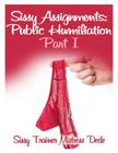 Sissy Assignments: Public Humiliation Part I By Mistress Dede Cover Image