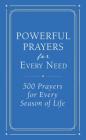 Powerful Prayers for Every Need: 500 Prayers for Every Season of Life By Rebecca Currington Snapdragon Group Cover Image