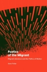 Poetics of the Migrant: Migrant Literature and the Politics of Motion By Kevin Potter Cover Image