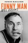Funny Man: Mel Brooks By Patrick McGilligan Cover Image