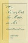 You Bring Out the Music in Me: Music in Nursing Homes By D. Rosemary Cassano Cover Image
