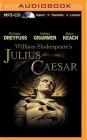 Julius Caesar (L.A. Theatre Works) By William Shakespeare, Lee Arenberg (Read by) Cover Image