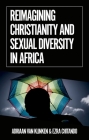 Reimagining Christianity and Sexual Diversity in Africa (African Arguments) By Adriaan Van Klinken, Ezra Chitando (Editor) Cover Image