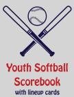 Youth Softball Scorebook With Lineup Cards: 50 Scorecards For Baseball and Softball Cover Image
