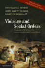 Violence and Social Orders: A Conceptual Framework for Interpreting Recorded Human History By Douglass C. North, John Joseph Wallis, Barry R. Weingast Cover Image
