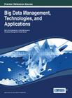 Big Data Management, Technologies, and Applications (Advances in Data Mining and Database Management) By Wen-Chen Hu (Editor), Naima Kaabouch (Editor) Cover Image