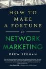 How to Make a Fortune in Network Marketing By Drew Berman Cover Image