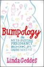 Bumpology: The Myth-Busting Pregnancy Book for Curious Parents-To-Be By Linda Geddes Cover Image