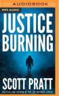 Justice Burning (Darren Street #2) By Scott Pratt, James Patrick Cronin (Read by) Cover Image