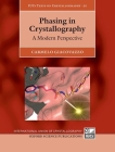Phasing in Crystallography: A Modern Perspective (International Union of Crystallography Texts on Crystallogra) By Carmelo Giacovazzo Cover Image