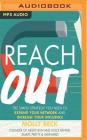 Reach Out: The Simple Strategy You Need to Expand Your Network and Increase Your Influence Cover Image