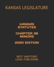 Kansas Statutes Chapter 38 Minors 2020 Edition: West Hartford Legal Publishing By West Hartford Legal Publishing (Editor), Kansas Legislature Cover Image