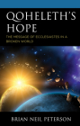Qoheleth's Hope: The Message of Ecclesiastes in a Broken World By Brian Neil Peterson Cover Image