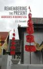 Remembering the Present: Mindfulness in Buddhist Asia By J. L. Cassaniti Cover Image
