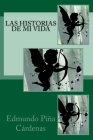 Las historias de mi vida By Edmundo Pina Cardenas Cover Image