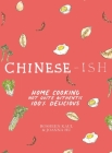 Chinese-ish: Home Cooking Not Quite Authentic, 100% Delicious Cover Image