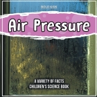 Air Pressure How Does It Work? Children's Science Book By Bold Kids Cover Image