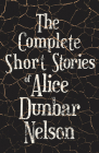 The Complete Short Stories of Alice Dunbar Nelson Cover Image