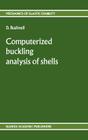 Computerized Buckling Analysis of Shells (Mechanics of Elastic Stability #9) By D. Bushnell Cover Image