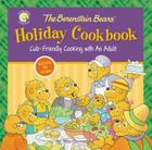 The Berenstain Bears' Holiday Cookbook: Cub-Friendly Cooking with an Adult Cover Image