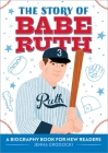 The Story of Babe Ruth: A Biography Book for New Readers Cover Image