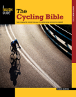 Cycling Bible: The Complete Guide for All Cyclists from Novice to Expert (Falcon Guides How to Ride) By Robin Barton Cover Image