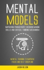 Mental Models: Improving Productivity, Decision Making Skills and Critical Thinking Mechanism (Mental Training to Improve Focus and S By Jason Nelson Cover Image
