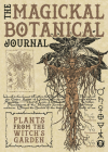 The Magickal Botanical Journal: Plants from the Witch's Garden Cover Image